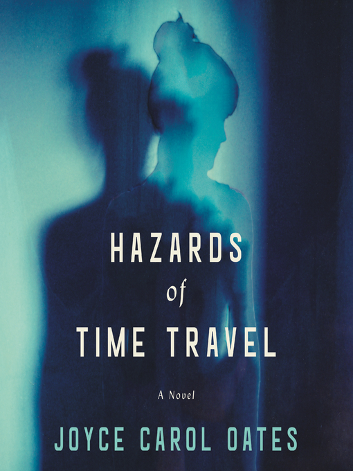 Title details for Hazards of Time Travel by Joyce Carol Oates - Available